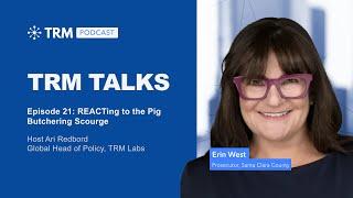 TRM Talks: REACTing to the Pig Butchering Scourge with Prosecutor Erin West