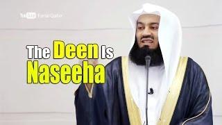 The Deen Is Naseeha - Mufti Menk