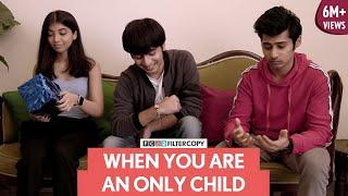 FilterCopy | When You Are An Only Child | Devishi Madaan and Rohit Agrawal