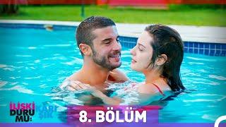 İlişki Durumu Karışık 8. Bölüm