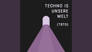 Techno ist unsere Welt (TBTG)