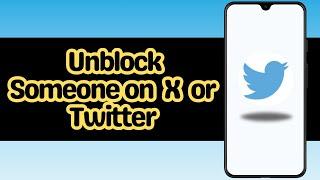 How to unblock someone on X or Twitter