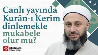 Canlı Yayında Kurân-ı Kerîm Dinlemekle Mukabele Olur mu? - Fatih Kalender Hoca Efendi @ismailaganet