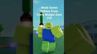 Noob Saves Roblox From Furry Weight Gain Y!ff