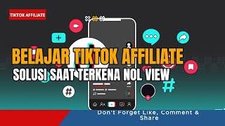 🟢TIKTOK AFFILIATE PEMULA⁉️SOLUSI SAAT TERKENA NOL VIEW