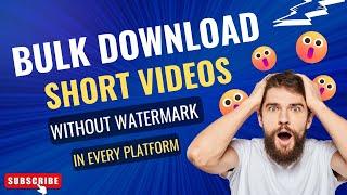 Bulk Download Tiktok Videos Without Watermark In One Click