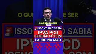 ️CONFIRMADO E JÁ TÁ VALENDO: ISENÇÃO DE IPVA PCD - NOVO LAUDO #ipva #ipvapcd #ipva2024 #carropcd