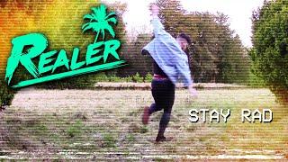 Realer - Stay Rad (Official Video)