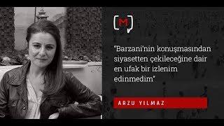 Arzu Yılmaz: “Barzani’nin konuşmasından siyasetten çekileceğine dair en ufak bir izlenim edinmedim”