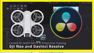 Locked On Stabilization of DJI Neo Videos in Davinci Resolve