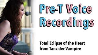 Pre-T Voice Recordings | Total Eclipse of the Heart from Tanz der Vampire