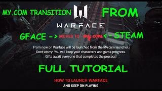 Warface MY.COM Migration - FULL TUTORIAL ON HOW TO MAKE TRANSITION(STEAM AND GFACE) AND MORE