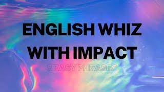 English Whiz with Impact | 5 New Phrases | Improve your English Vocabulary