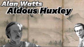 The Psychedelic Philosophy of Alan Watts & Aldous Huxley