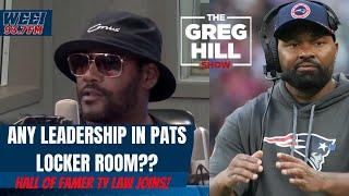 Are There Any Leaders in the Pats Locker Room? Hall of Famer Ty Law Joins!  ||The Greg Hill Show!