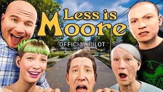 LESS IS MOORE (PILOT)