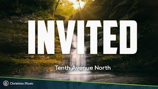 Tenth Avenue North - Invited (Lyrics)