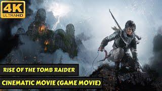 Rise of the Tomb Raider - Cinematic Movie (GAME MOVIE) - All Cut Scenes - 4K