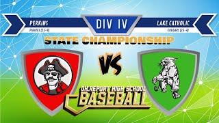 Perkins (22-9) vs #-9 Lake Catholic (25-4) D4 Baseball State Championship Audiocast