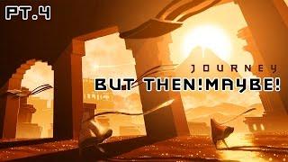 Relax Play: Journey "But Then! Maybe!" Pt.4