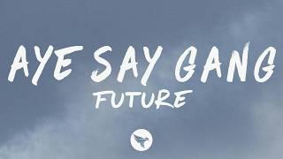 Future - AYE SAY GANG (Lyrics)