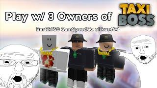 Playing Taxi Boss with all 3 owners (Roblox Taxi Boss)