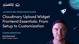 Cloudinary Upload Widget Frontend Essentials: From Setup to Customization Course Preview