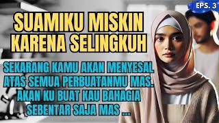 KISAH NYATA : SUAMIKU MISKIN KARENA SELINGKUH - EPS 03 #ceritaharu