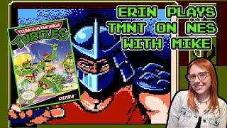 Playing TMNT on NES with Mike! - Erin Plays