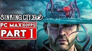 THE SINKING CITY Gameplay Walkthrough Part 1 [1080p HD 60FPS PC MAX SETTINGS] - No Commentary