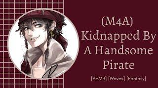 (M4A) Kidnapped By A Handsome Pirate [ASMR] [Waves] [Fantasy]