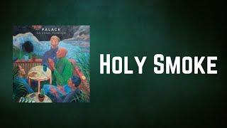 Palace - Holy Smoke (Lyrics)