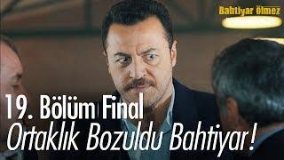 Ortaklık bozuldu Bahtiyar! - Bahtiyar Ölmez 19. Bölüm | Final