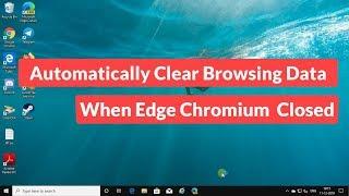 How to Automatically Clear Browsing Data When Microsoft Edge Chromium is Closed