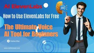 "How to Use ElevenLabs for Free: The Ultimate Voice AI Tool for Beginners"