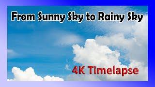 From Sunny Sky to Rainy Sky - 4K Timelapse