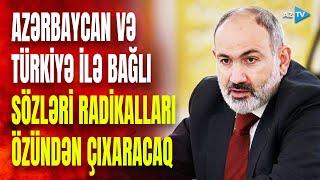 Paşinyan erməni radikallarının planlarını belə alt-üst etdi: Azərbaycanla bağlı görün nələri dedi