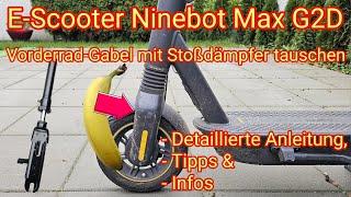 Vorderrad-Gabel tauschen: detaillierte Anleitung, Tipps & Infos - E-Scooter Ninebot Max G2D