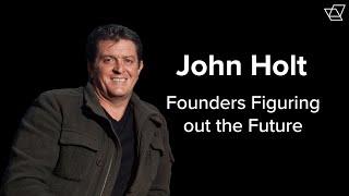 Founders Figuring out the Future | John Holt | Executive Chair @ Kiwi Landing Pad