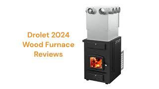 HvacRepairGuy 2024 Drolet Brand Wood Furnace Reviews