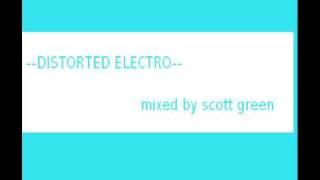 Distorted Electro - Mixed By Scott Green