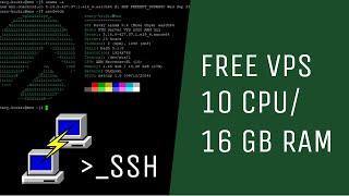 Free VPS 10 CPU + 16 GB RAM Support SSH 24/7 