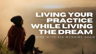 Let Your Light Shine. Living Your Practice while Living the Dream