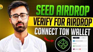 Seed Airdrop Verify For Airdrop || Seed Airdrop Connect TON Wallet || Seed Airdrop Price Prediction