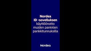 Nordea ID -sovelluksen käyttöönotto muiden pankkien pankkitunnuksilla | Nordea Pankki