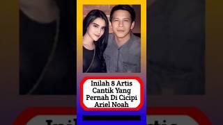 inilah 8 Artis Cantik Indonesia Yang pernah Dicicipi Ariel Noah #beritaviral #artis #beritaartis