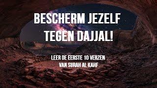 Bescherm jezelf tegen ad-Dajjal | Leer de eerste tien verzen van Al Kahf