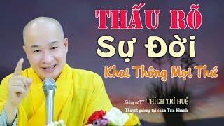 Thấu Rõ Sự Đời Huyền Cơ Hé Lộ - Cực hay. Thầy Thích Trí Huệ Chùa Pháp Tạng