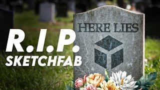 R.I.P. Sketchfab...