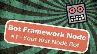 Microsoft Bot Framework Node - Your first Node Bot